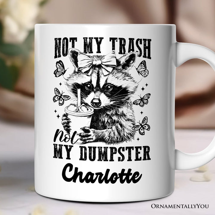 Not My Trash Not My Dumpster Personalized Mug, Funny Coquette Raccoon Custom Gift Personalized Ceramic Mug OrnamentallyYou 12oz Mug Customized