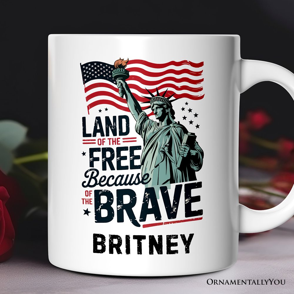 Land of the Free Because of the Brave Personalized Mug, 4th of July Statue of Liberty Gift with Custom Name Personalized Ceramic Mug OrnamentallyYou Customized