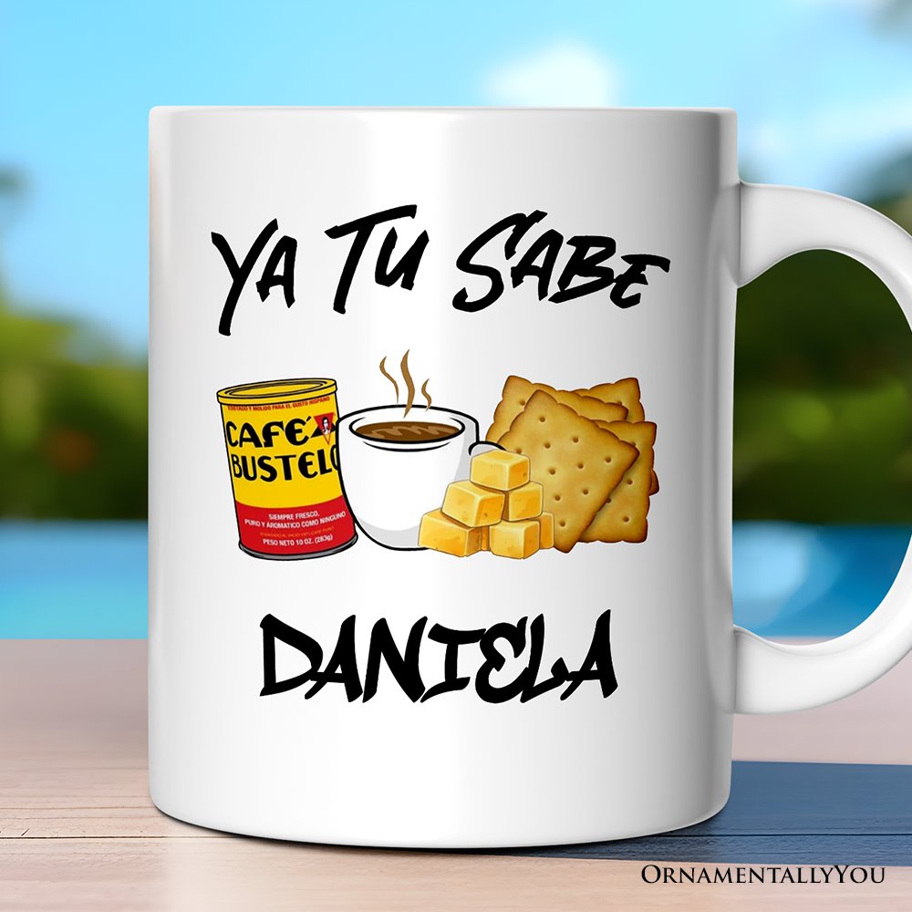 Ya Tu Sabe Café Queso and Galleta Personalized Mug, Funny Latin Coffee Gift with Custom Name For Caffeine Lover Personalized Ceramic Mug OrnamentallyYou 12oz Mug Customized