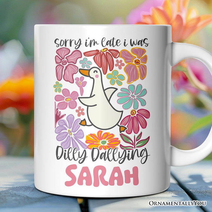 Sorry I'm Late I Was Dilly Dallying Personalized Mug, Funny Goose and Flowers Gift with Custom Name Personalized Ceramic Mug OrnamentallyYou 12oz Mug Customized