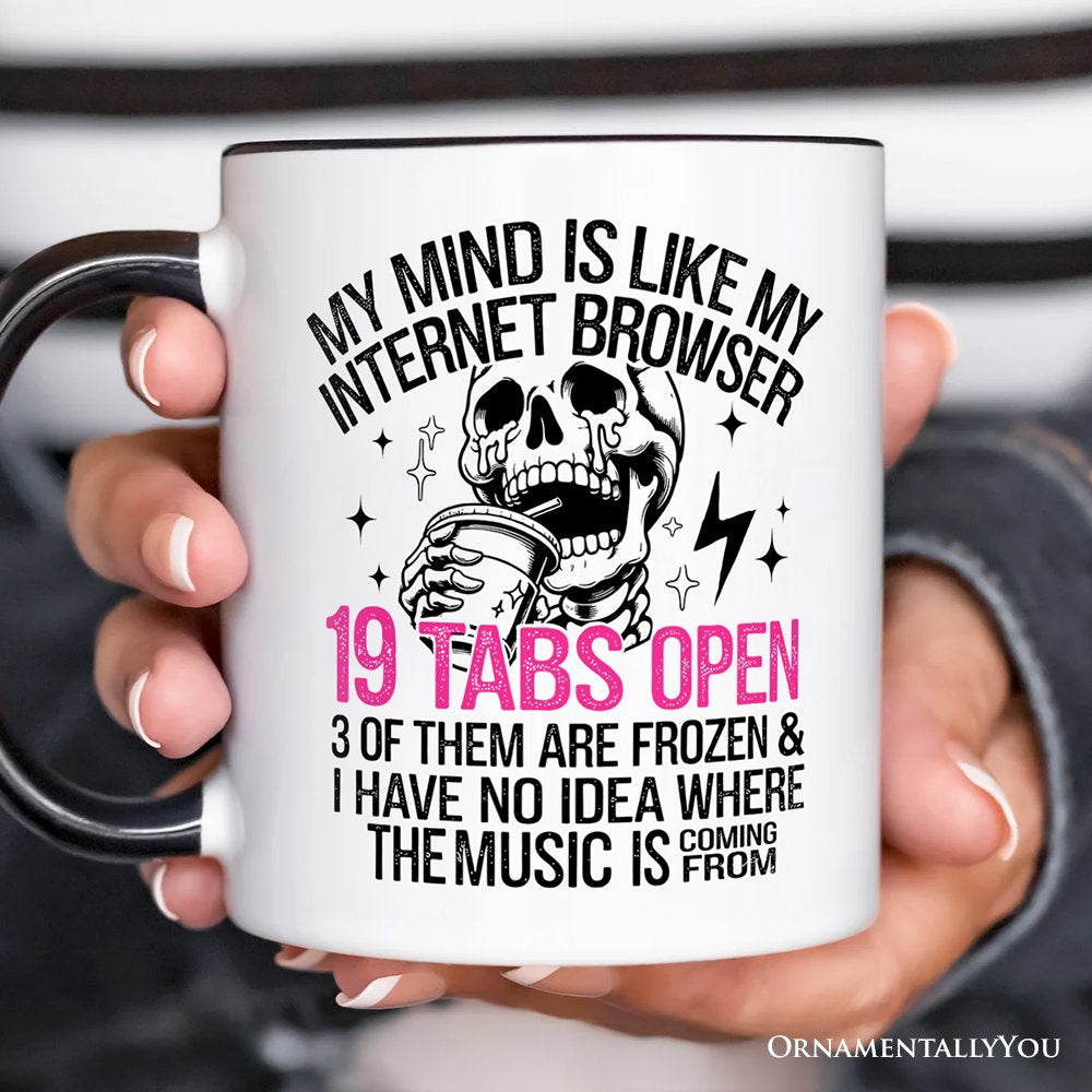 My Mind is Like My Internet Browser Personalized Mug, Sassy Overstimulated Skeleton Funny Gift with Custom Name Personalized Ceramic Mug OrnamentallyYou