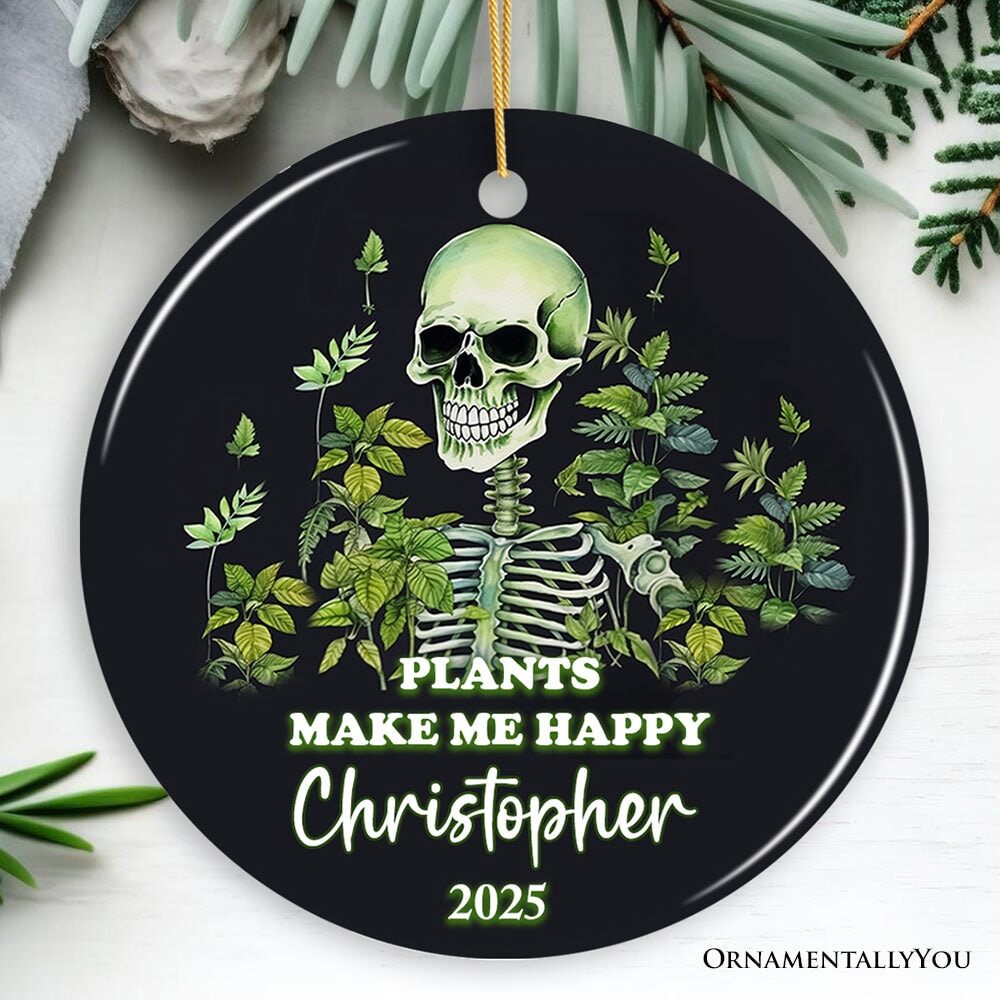 Plants Make Me Happy Skeleton Personalized Ornament, Funny Christmas Gift Ceramic Ornament OrnamentallyYou Circle