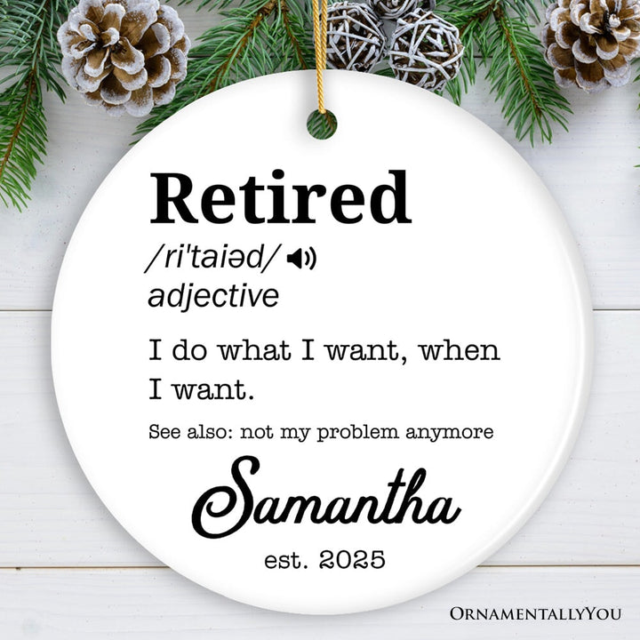 Definition of Retired Gift, Funny Personalized Ornament for Retiree Ceramic Ornament OrnamentallyYou Circle
