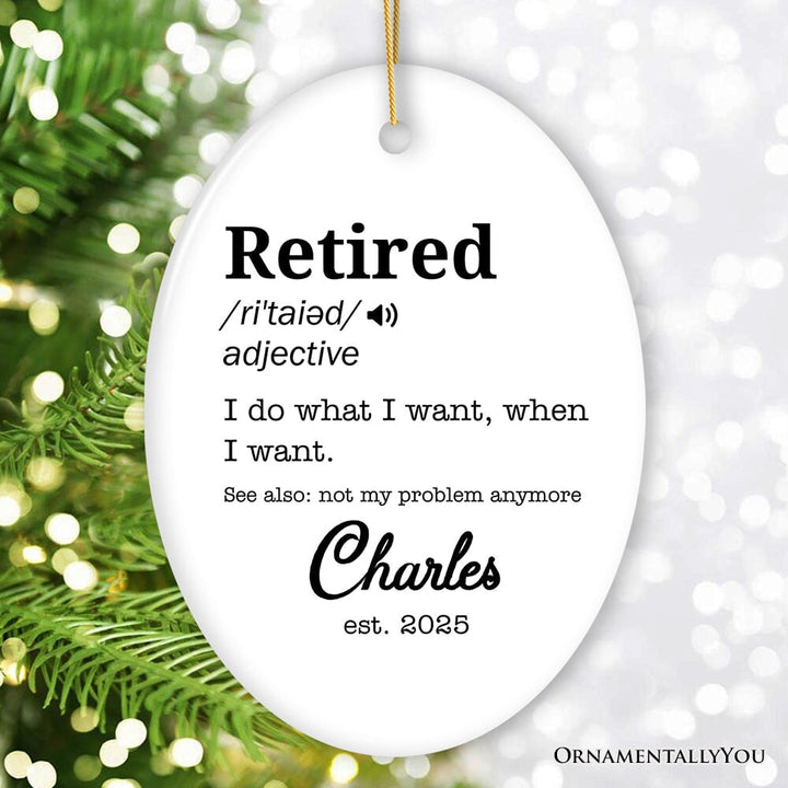 Definition of Retired Gift, Funny Personalized Ornament for Retiree Ceramic Ornament OrnamentallyYou Oval