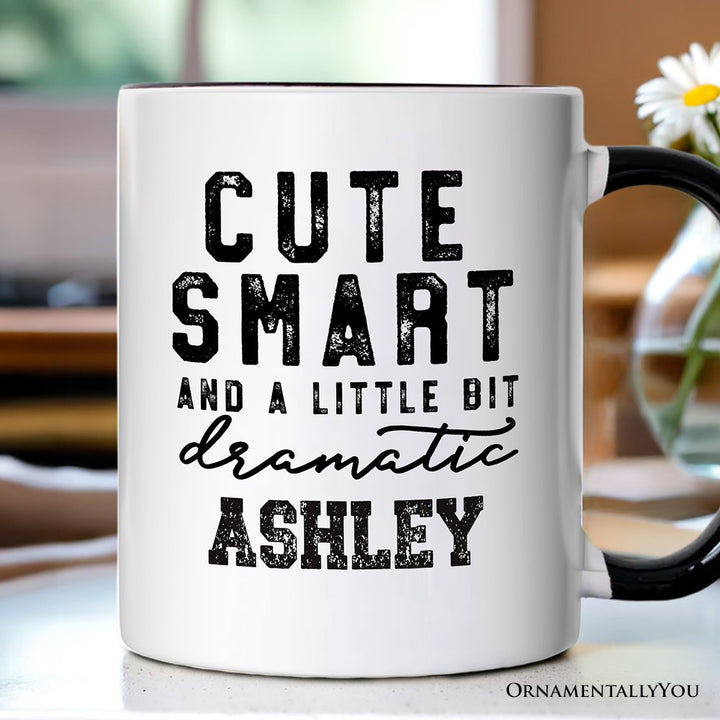 Cute Smart and a Little Bit Dramatic Personalized Mug, Funny Minimalist Gift with Custom Name Personalized Ceramic Mug OrnamentallyYou White - Black Customized