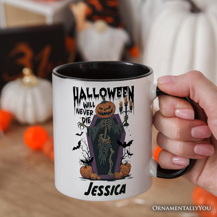 Halloween Will Never Die Personalized Mug, Funny Spooky Season Gift with Custom Name Personalized Ceramic Mug OrnamentallyYou