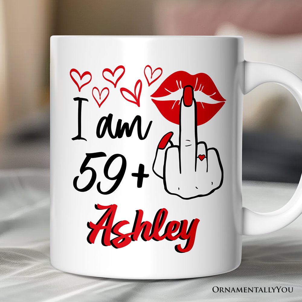 60 Birthday Personalized Mug For Women, 59 Plus Sarcastic Gift With Custom Name Personalized Ceramic Mug OrnamentallyYou Customized