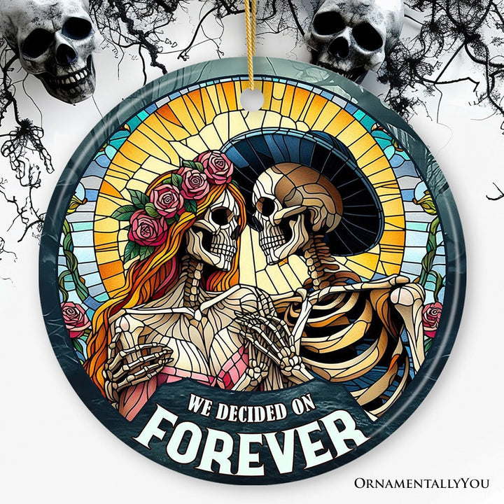 Artistic Skeleton Couple We Decided On Forever Ornament, Gothic Christmas Gift for Lovers Ceramic Ornament OrnamentallyYou Circle
