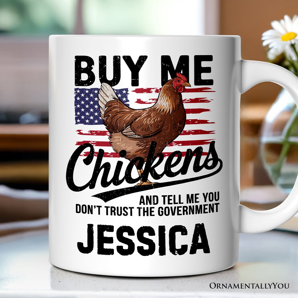 Buy Me Chickens Personalized Mug, American Patriotic Country Gift With Custom Name Personalized Ceramic Mug OrnamentallyYou 12oz Mug Customized