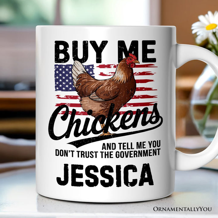 Buy Me Chickens Personalized Mug, American Patriotic Country Gift With Custom Name Personalized Ceramic Mug OrnamentallyYou 12oz Mug Customized