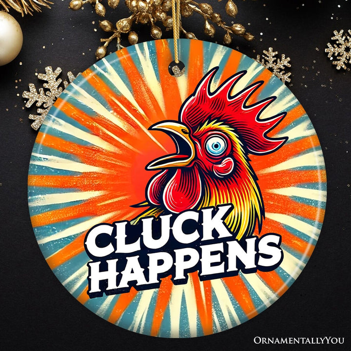 Cluck Happens Rooster with Humor Ornament, Quirky Retro Christmas Gift Ceramic Ornament OrnamentallyYou Circle