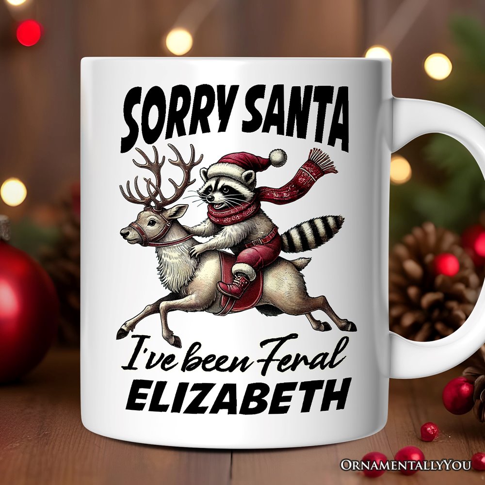Funny Reindeer and Racoon Christmas Personalized Mug, Sorry Santa I've Been Feral Gift with Custom Name Personalized Ceramic Mug OrnamentallyYou 12oz Mug Customized