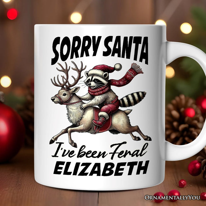 Funny Reindeer and Racoon Christmas Personalized Mug, Sorry Santa I've Been Feral Gift with Custom Name Personalized Ceramic Mug OrnamentallyYou 12oz Mug Customized