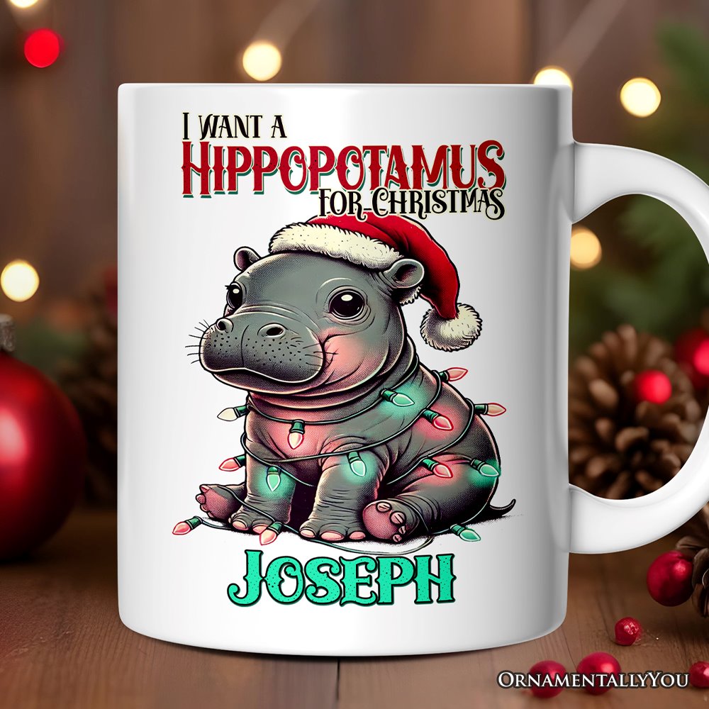I Want a Hippopotamus For Christmas Personalized Mug, Cute Baby Hippo Xmas Gift with Custom Name Personalized Ceramic Mug OrnamentallyYou 12oz Mug Customized