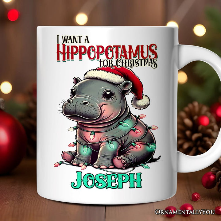 I Want a Hippopotamus For Christmas Personalized Mug, Cute Baby Hippo Xmas Gift with Custom Name Personalized Ceramic Mug OrnamentallyYou 12oz Mug Customized