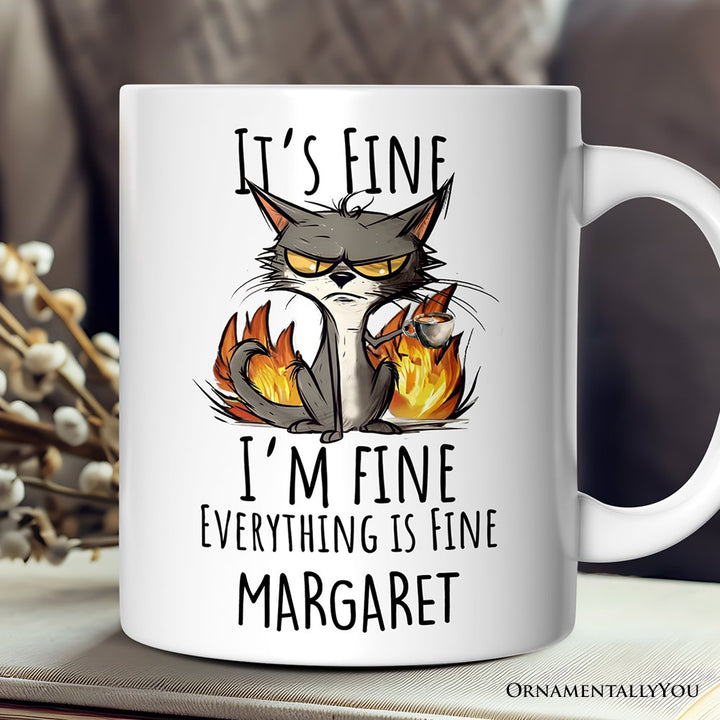 It's Fine I'm Fine Fire Cat Personalized Mug, Sarcastic Gift With Custom Name Personalized Ceramic Mug OrnamentallyYou 12oz Mug Customized