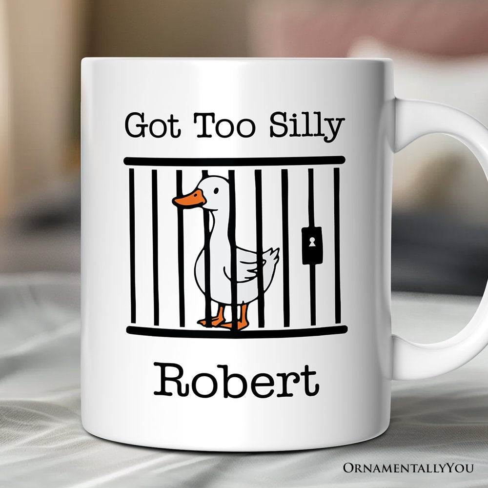 Jailed Goose Personalized Mug, Got Too Silly Funny Gift With Custom Name Personalized Ceramic Mug OrnamentallyYou 12oz Mug Customized