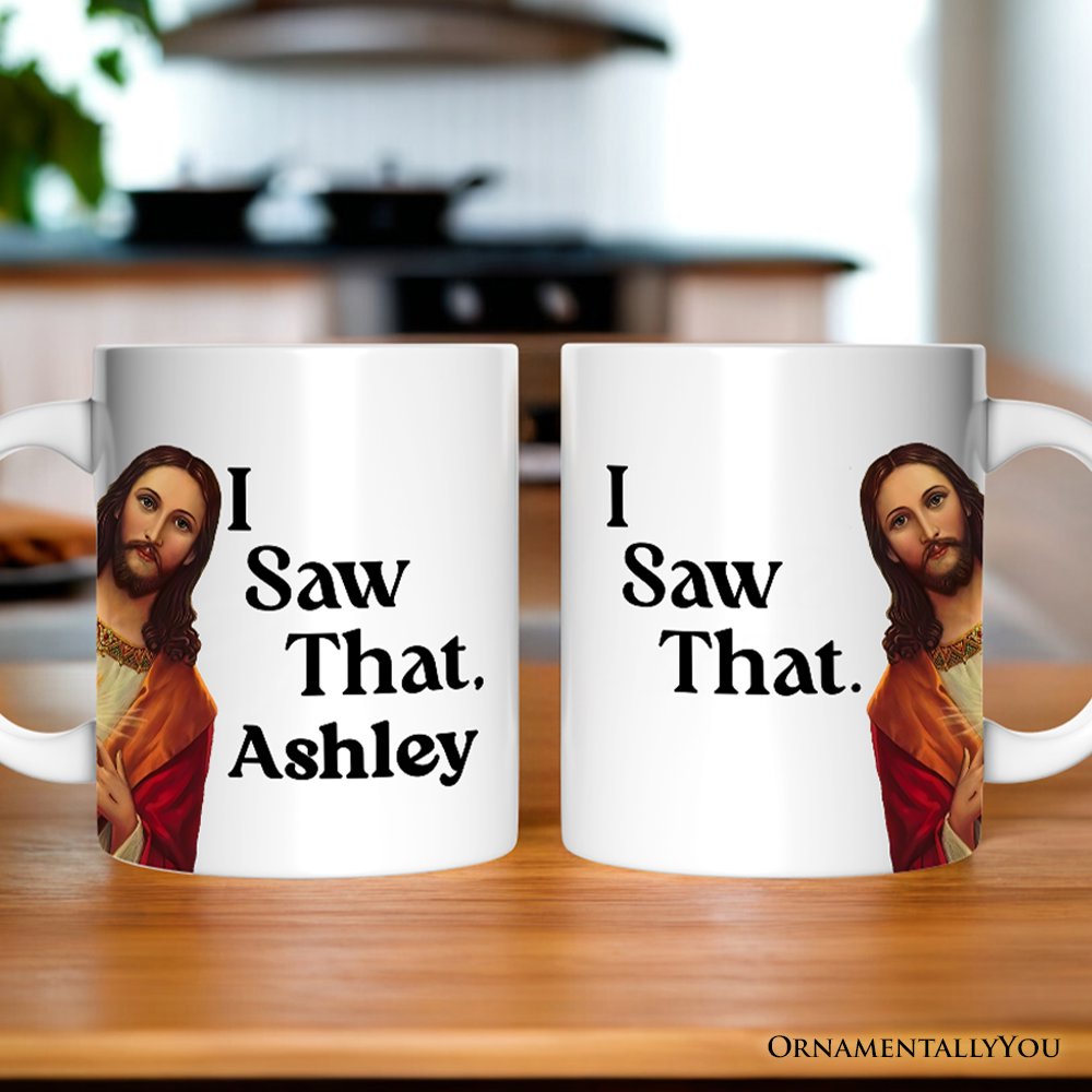 Jesus I Saw That Personalized Mug, Whimsical Christians Gift With Custom Name Personalized Ceramic Mug OrnamentallyYou