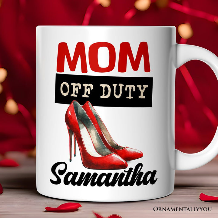Mom Off Duty Personalized Mug, Empowering Fun Gift For Mom With Custom Name Personalized Ceramic Mug OrnamentallyYou 12oz Mug Customized