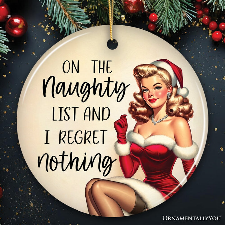 On the Naughty List and I Regret Nothing Funny Christmas Ornament, Dirty Joke Secret Santa Gift Ceramic Ornament OrnamentallyYou Circle