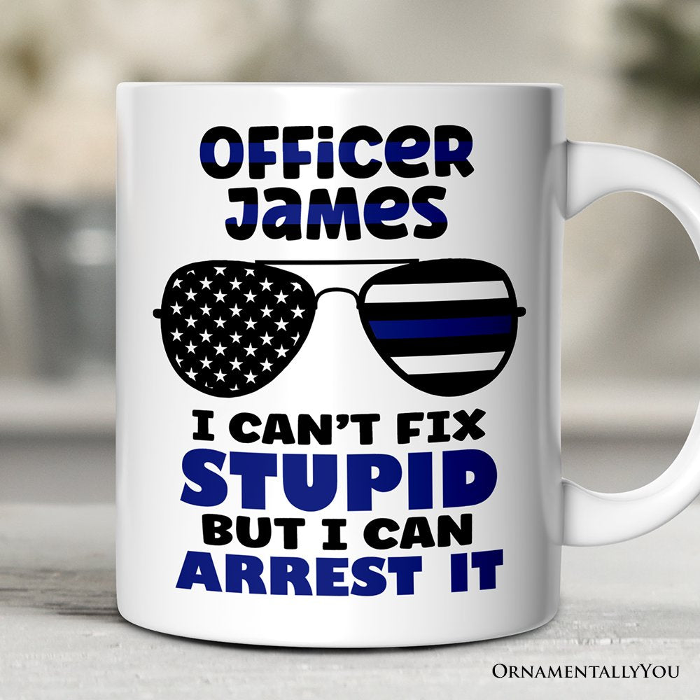 Police Officer Personalized Mug, I Can't Fix But I Can Arrest It Gift With Custom Name Personalized Ceramic Mug OrnamentallyYou 12oz Mug Customized
