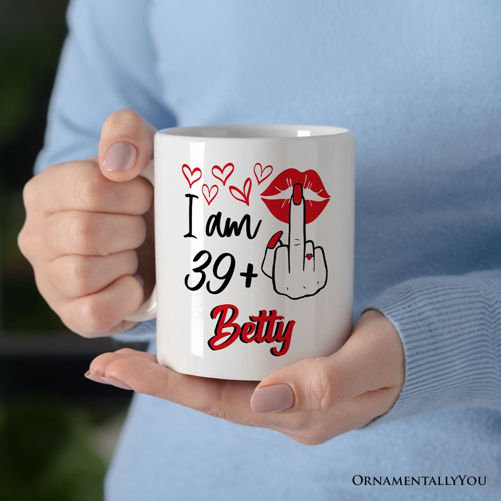 40 Birthday Personalized Mug For Women, 39 Plus Sarcastic Gift With Custom Name Personalized Ceramic Mug OrnamentallyYou