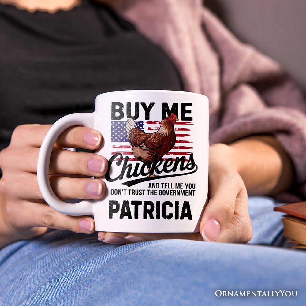 Buy Me Chickens Personalized Mug, American Patriotic Country Gift With Custom Name Personalized Ceramic Mug OrnamentallyYou