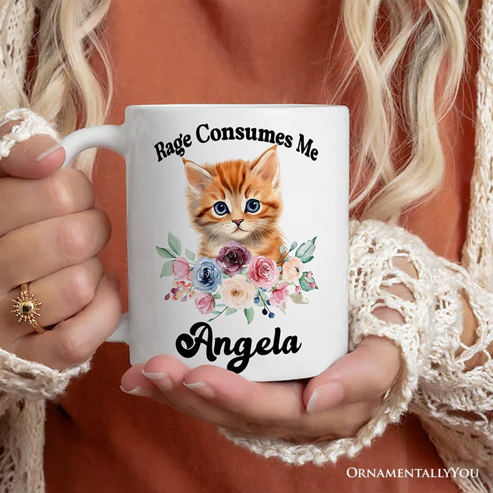 Rage Consumes Me Personalized Mug, Sarcastic Kitten Lover Gift With Custom Name Personalized Ceramic Mug OrnamentallyYou