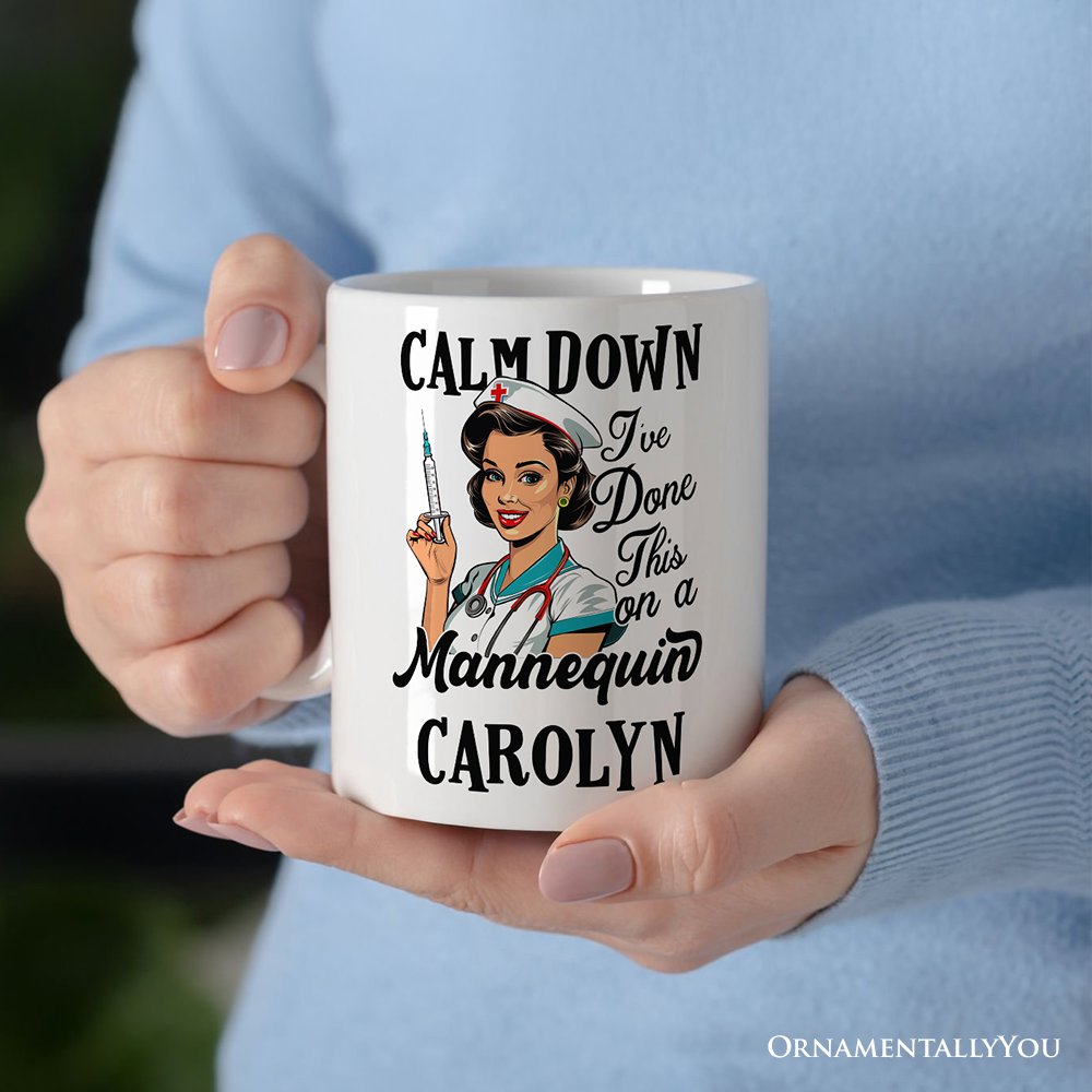 Sassy Nursing School Personalized Mug, Calm Down I've Done This on a Mannequin Gift With Custom Name Personalized Ceramic Mug OrnamentallyYou