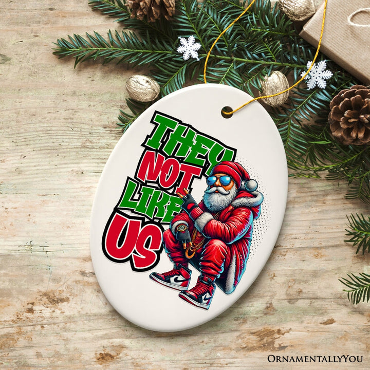 They Not Like Us Swag Santa Ornament, Funky Winter Guardian for Christmas Gift Ceramic Ornament OrnamentallyYou