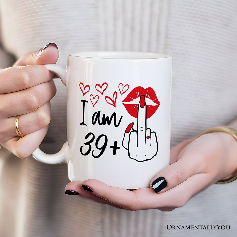 40 Birthday Personalized Mug For Women, 39 Plus Sarcastic Gift With Custom Name Personalized Ceramic Mug OrnamentallyYou Non-Custom