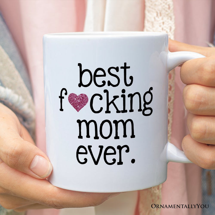Best Mom Ever Personalized Mug, Bold Humorous Gift For Mom With Custom Name Personalized Ceramic Mug OrnamentallyYou