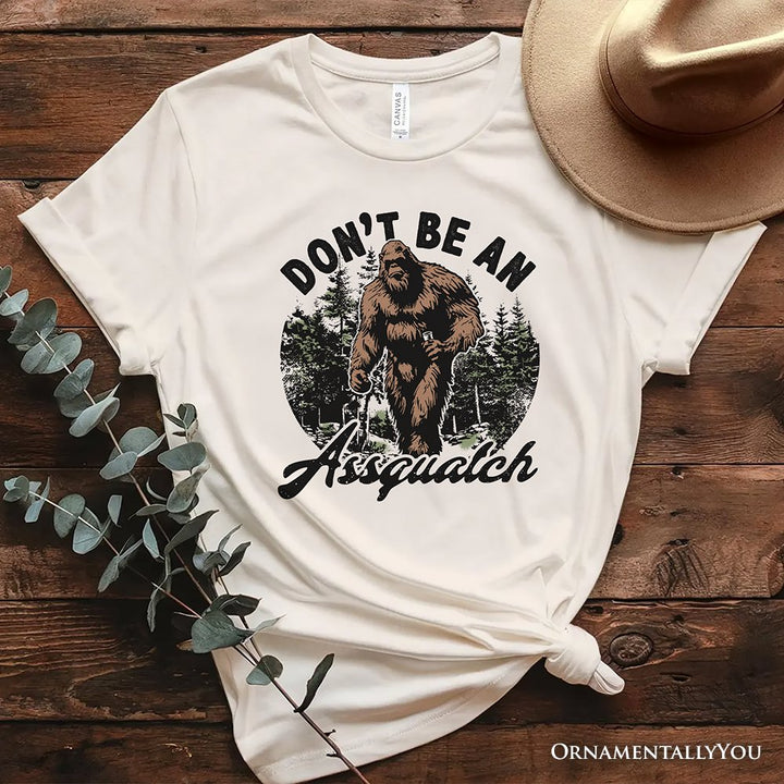 Don't Be a Sasquatch Funny T-Shirt, Retro Bigfoot White and Natural Tee for Outdoor and Camping Dads T-Shirts OrnamentallyYou Natural XS