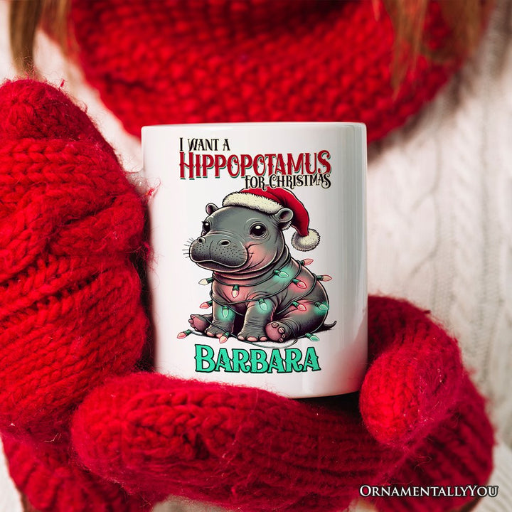 I Want a Hippopotamus For Christmas Personalized Mug, Cute Baby Hippo Xmas Gift with Custom Name Personalized Ceramic Mug OrnamentallyYou