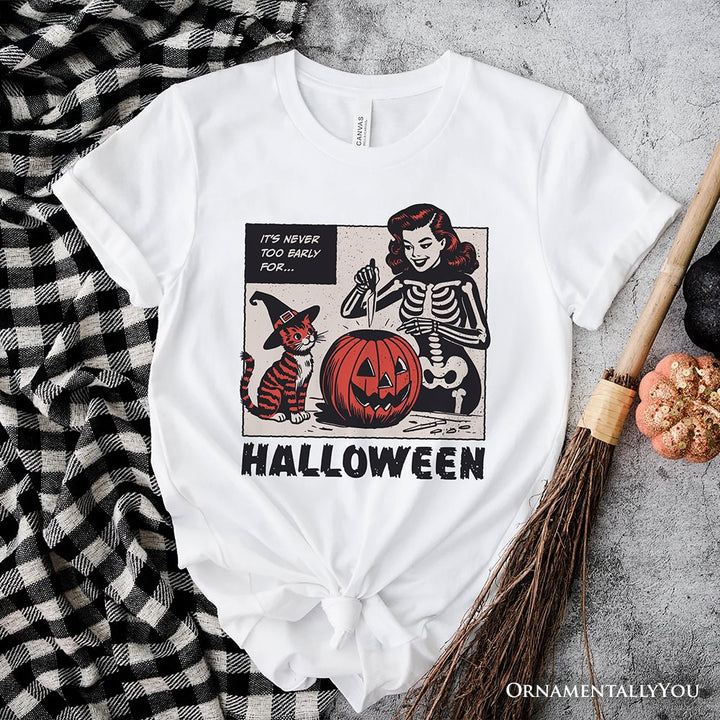 It’s Never Too Early for Halloween T-Shirt, Funny Retro Tee for Sassy Women T-Shirts OrnamentallyYou White XS