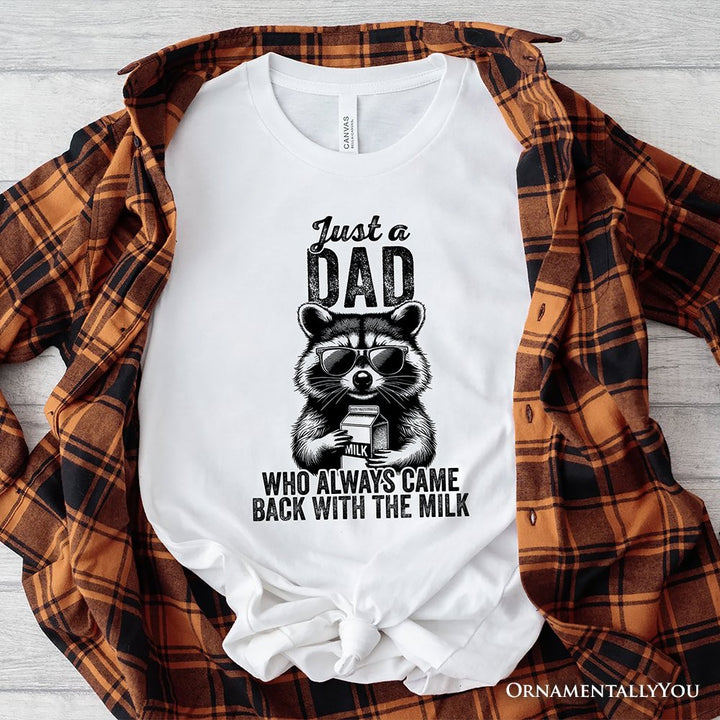 Just a Dad Who Back With Milk Raccoon T-Shirt, White and Natural Funny Tee for Loyal and Cool Fathers T-Shirts OrnamentallyYou White XS