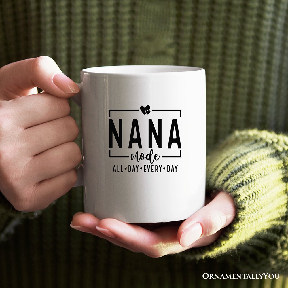 Nana Mode Personalized Mug, All Day Every Day Grandma Gift With Custom Name Personalized Ceramic Mug OrnamentallyYou