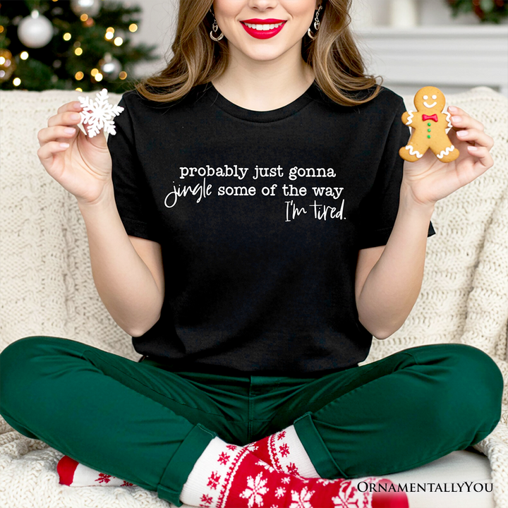 Probably Just Gonna Jingle Some of the Way T-Shirt, Funny Lazy Christmas Tee