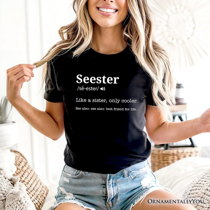 Seester Definition T-Shirt, Funny Tee for Cool and Close Sisters T-Shirts OrnamentallyYou