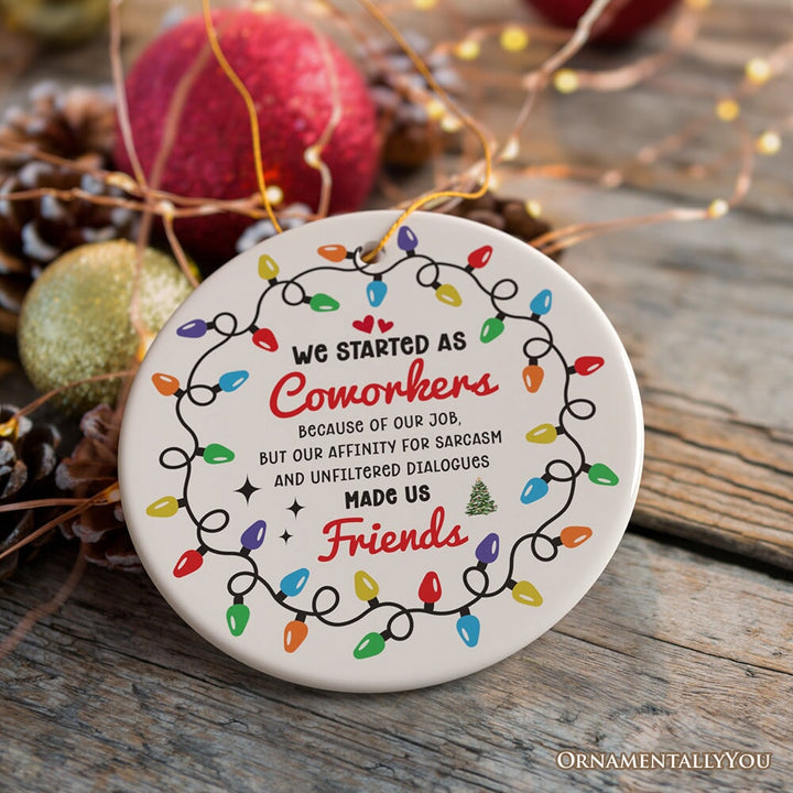 Coworkers Become Friends Quote Ornament, Christmas Appreciation Gift for Office Work Friends Ceramic Ornament OrnamentallyYou