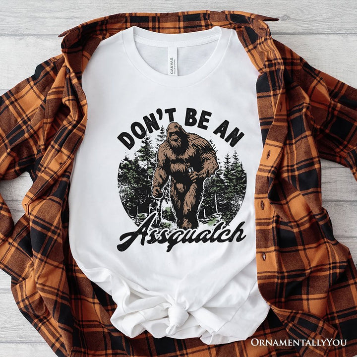Don't Be a Sasquatch Funny T-Shirt, Retro Bigfoot White and Natural Tee for Outdoor and Camping Dads T-Shirts OrnamentallyYou White XS