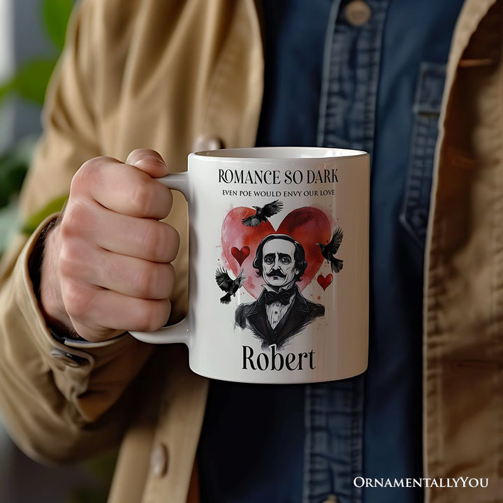 Edgar Allan Poe Valentine Horror Personalized Mug, Romance So Dark Custom Gift With Name Personalized Ceramic Mug OrnamentallyYou