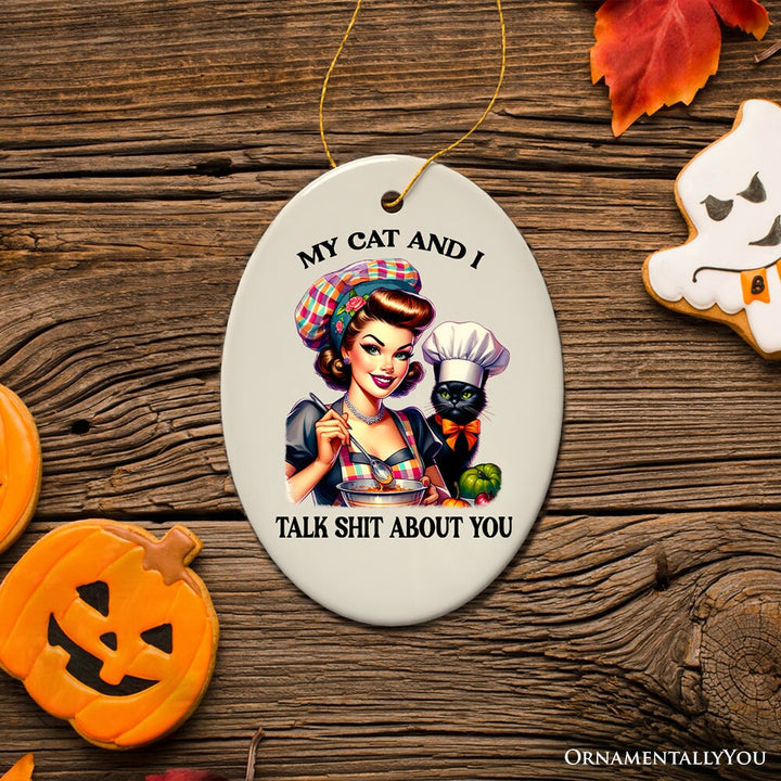 My Cat and I Talk Shit About You Ornament, Retro Gift and Decor with a Dash of Attitude Ceramic Ornament OrnamentallyYou Oval