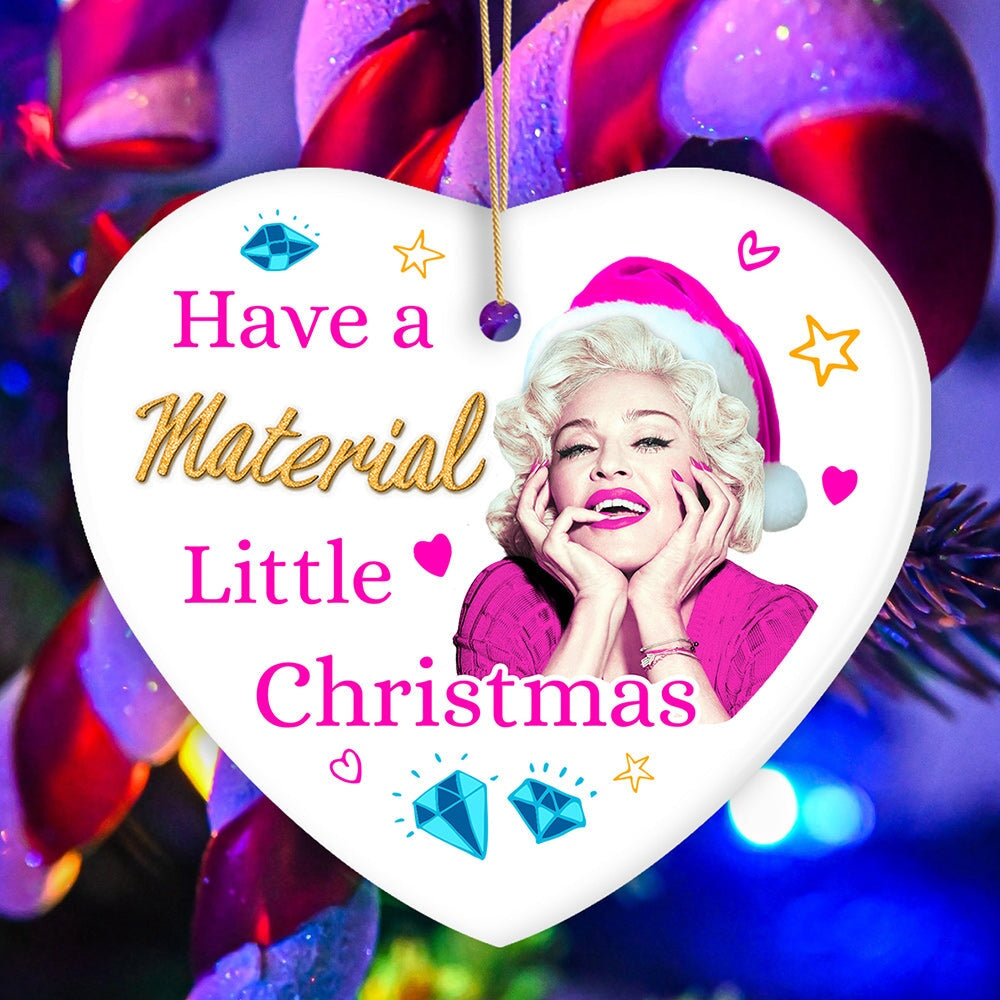 Have a Material Little Christmas Ornament Ceramic Ornament OrnamentallyYou Heart