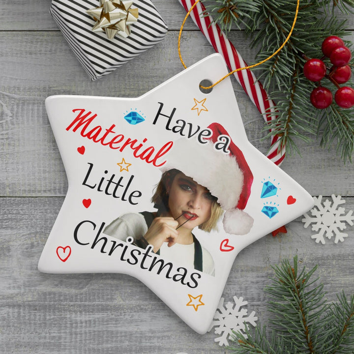 Have a Material Little Christmas Ornament Ceramic Ornament OrnamentallyYou Star