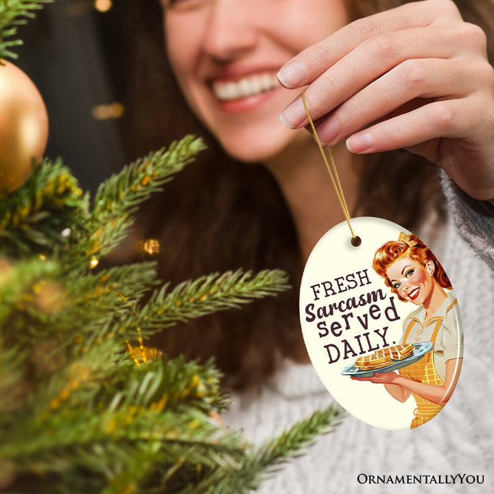 Fresh Sarcasm Served Daily Ceramic Ornament, Retro Sarcastic Sweetheart Gift and Decor Ceramic Ornament OrnamentallyYou