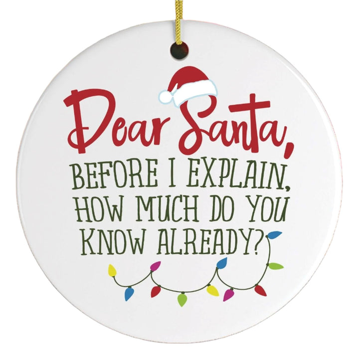 Funny Dear Santa Quote Christmas Ornament Ceramic Ornament OrnamentallyYou
