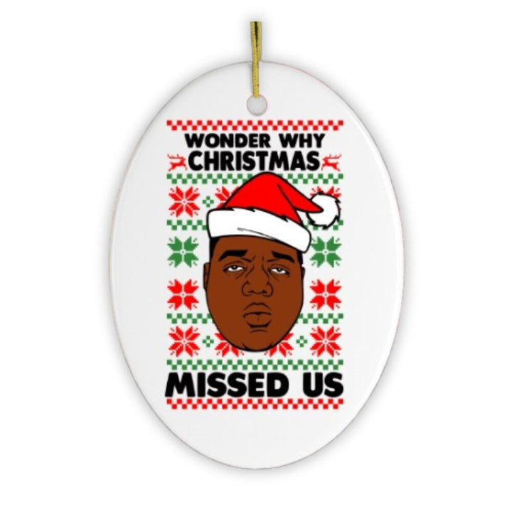 Wonder Why Christmas Missed Us Hiphop Humor Christmas Ornament Ceramic Ornament OrnamentallyYou