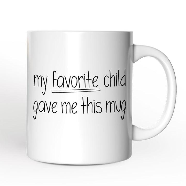 My Favorite Child Gave Me This Mug Personalized Mug, Playful Gift For Mom With Custom Name Personalized Ceramic Mug OrnamentallyYou Non-Custom
