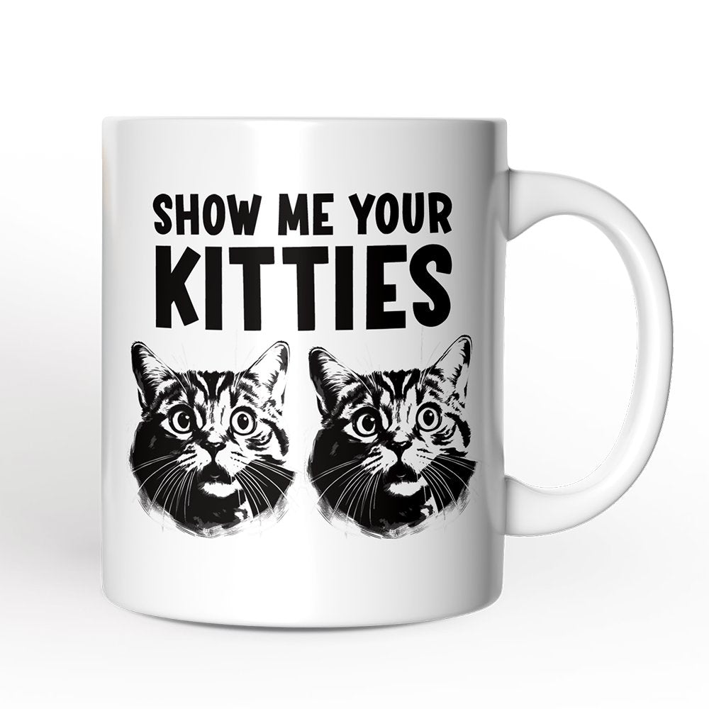 Show Me Your Kitties Personalized Mug, Funny Ironic Cat Lover Gift For Women With Custom Name Personalized Ceramic Mug OrnamentallyYou 12oz Mug Non-Custom